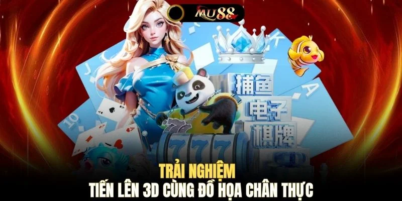 Trải nghiệm Tiến Lên 3D cùng đồ họa chân thực 